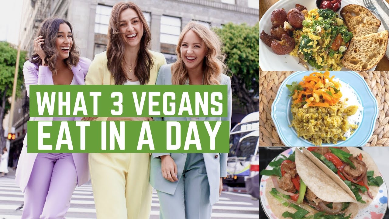 What 3 Vegans Eat In A Day - Youtube