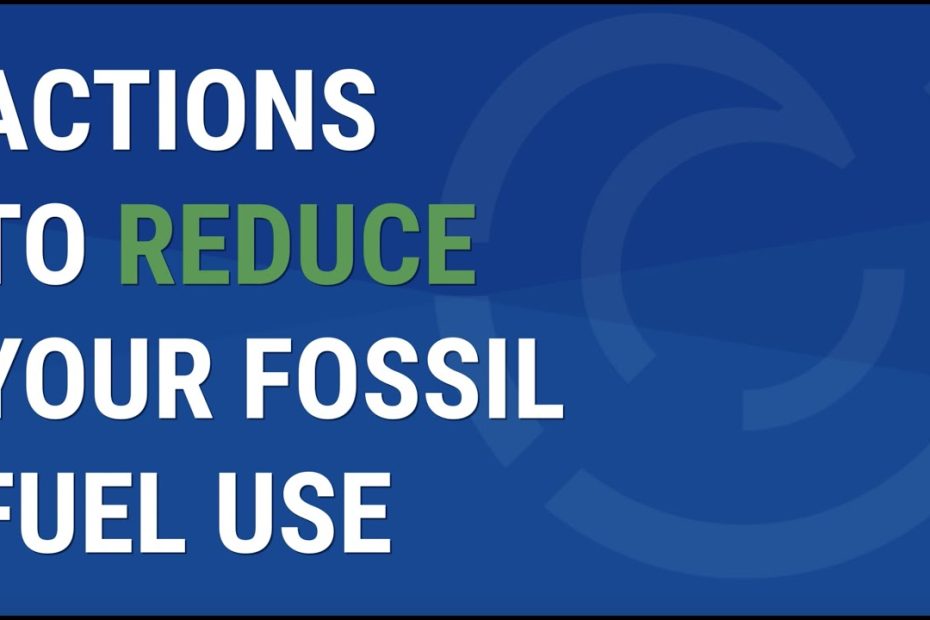 Actions To Reduce Your Fossil Fuel Use - Youtube