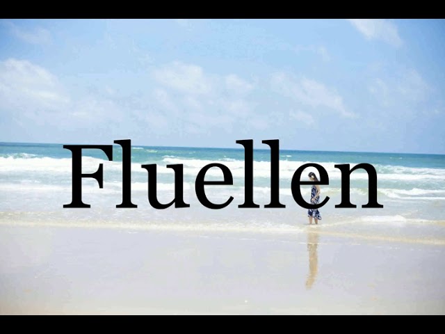 How To Pronounce Fluellen🌈🌈🌈🌈🌈🌈Pronunciation Of Fluellen - Youtube